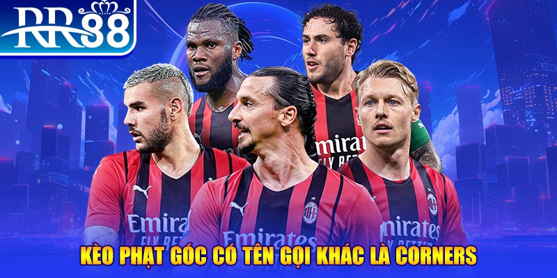 Kèo phạt góc có tên gọi khác là Corners