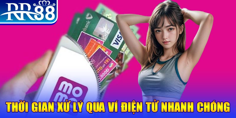 Thời gian xử lý qua ví điện tử nhanh chóng